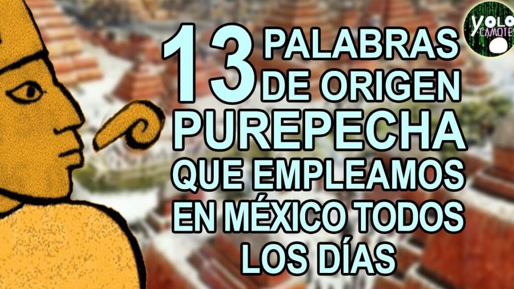5 Palabras En Purepecha Y Su Significado